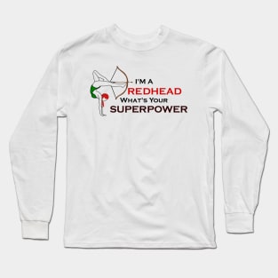 I'm a Redhead What's your Superpower? Long Sleeve T-Shirt